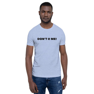 “Don’t @ Me” Short-Sleeve Unisex T-Shirt - Surcee Shops