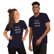 Load image into Gallery viewer, “I’m a Whole Mood” Short-Sleeve Unisex T-Shirt - Surcee Shops
