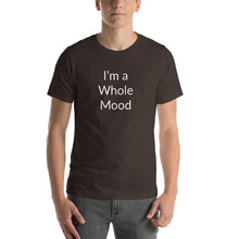 Load image into Gallery viewer, “I’m a Whole Mood” Short-Sleeve Unisex T-Shirt - Surcee Shops
