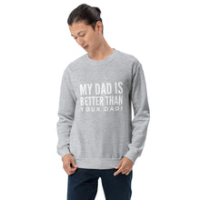 Load image into Gallery viewer, “My Dad is Better” Unisex Sweatshirt - Surcee Shops
