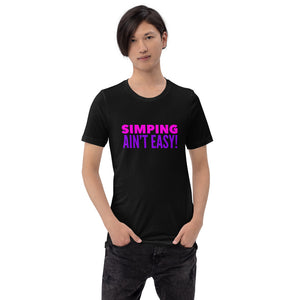 “Simping ain’t Easy” 3, Short-Sleeve Unisex T-Shirt - Surcee Shops