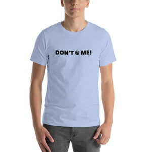 “Don’t @ Me” Short-Sleeve Unisex T-Shirt - Surcee Shops