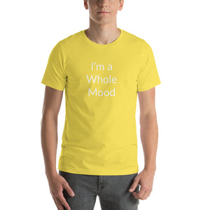 “I’m a Whole Mood” Short-Sleeve Unisex T-Shirt - Surcee Shops