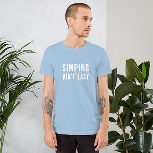 “Simping ain’t Easy” Short-Sleeve Unisex T-Shirt - Surcee Shops