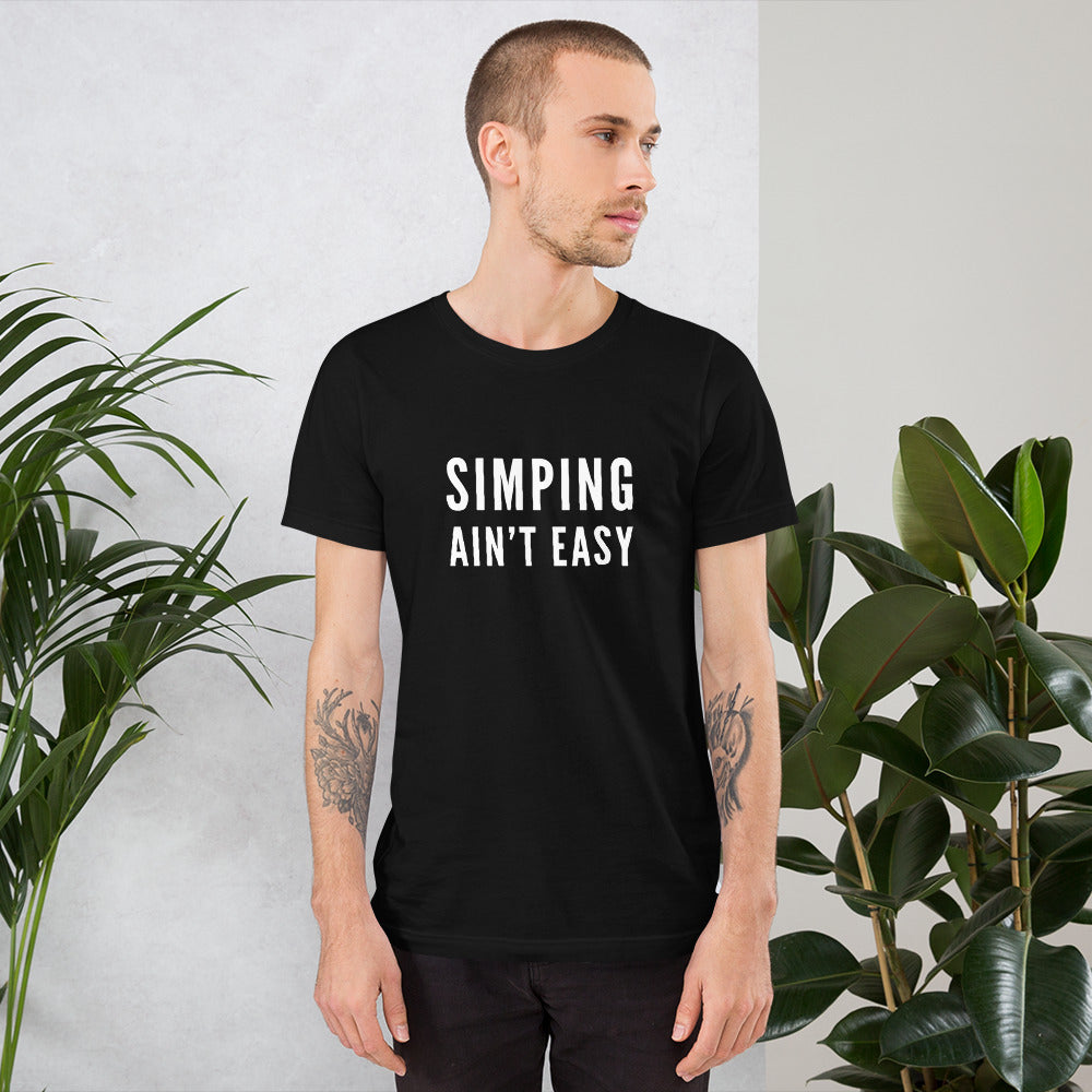 “Simping ain’t Easy” Short-Sleeve Unisex T-Shirt - Surcee Shops