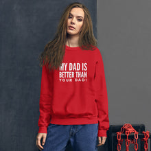 Load image into Gallery viewer, “My Dad is Better” Unisex Sweatshirt - Surcee Shops
