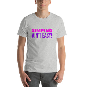 “Simping ain’t Easy” 3, Short-Sleeve Unisex T-Shirt - Surcee Shops