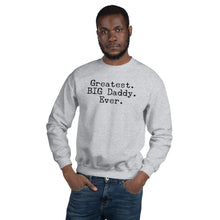 Load image into Gallery viewer, “Greatest Big Daddy” Unisex Sweatshirt - Surcee Shops
