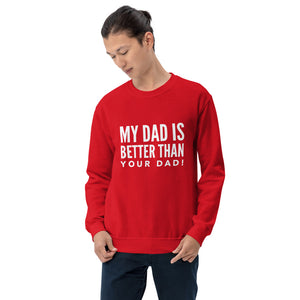 “My Dad is Better” Unisex Sweatshirt - Surcee Shops