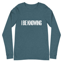 Load image into Gallery viewer, I BE KNOWING _ Unisex Long Sleeve Tee
