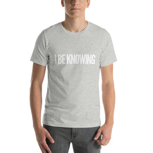 I BE KNOW_Short-Sleeve Unisex T-Shirt