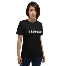 Load image into Gallery viewer, #BeBetter Short-Sleeve Unisex T-Shirt
