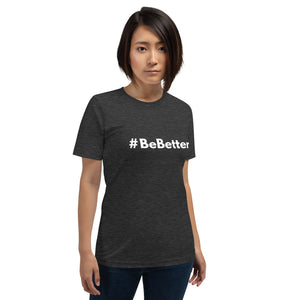 #BeBetter Short-Sleeve Unisex T-Shirt