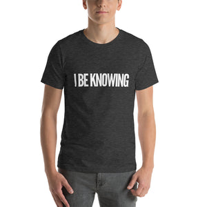 I BE KNOW_Short-Sleeve Unisex T-Shirt